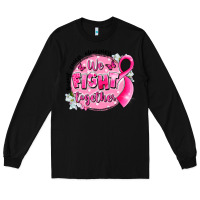 Black breast cancer awareness we fight together Long Sleeve Tee - LillyAllenDesigns
