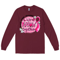 Burgundy breast cancer awareness we fight together Long Sleeve Tee - LillyAllenDesigns