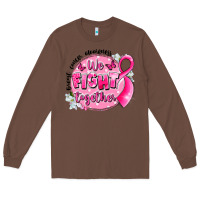 Chestnut breast cancer awareness we fight together Long Sleeve Tee - LillyAllenDesigns