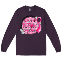 Plum breast cancer awareness we fight together Long Sleeve Tee - LillyAllenDesigns