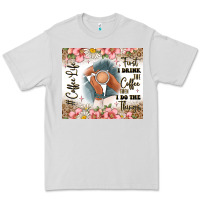 Dove Grey first i drink the coffee then i do the things Premium Tee - JahusDesignShop