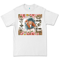 White first i drink the coffee then i do the things Premium Tee - JahusDesignShop