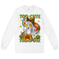 White too cute too spook Long Sleeve Tee - LillyAllenDesigns