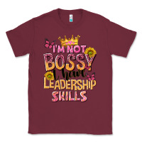 Burgundy im not bossy i just have leadership skills Classic Tee - NancyCooperArtShop