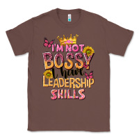 Chestnut im not bossy i just have leadership skills Classic Tee - NancyCooperArtShop