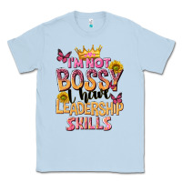 Dusty Blue im not bossy i just have leadership skills Classic Tee - NancyCooperArtShop