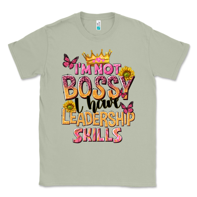 Im Not Bossy I Just Have Leadership Skills Classic Tee by NancyCooperArtShop | Teevron