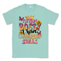 Seafoam im not bossy i just have leadership skills Classic Tee - NancyCooperArtShop