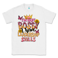 White im not bossy i just have leadership skills Classic Tee - NancyCooperArtShop