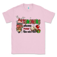 Bubblegum Pink teachers always make the nice list Classic Tee - MaliasSmallBusiness