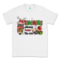 White teachers always make the nice list Classic Tee - MaliasSmallBusiness