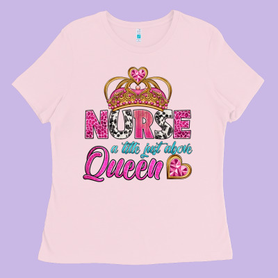 Nurse A Title Just Above Queen Ladies Tee Designed By Bundleandbundleshop