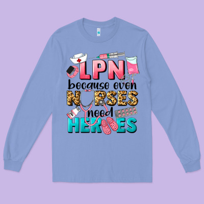 Lpn Because Nurses Need Heroes Long Sleeve Tee Designed By Lillyallendesigns