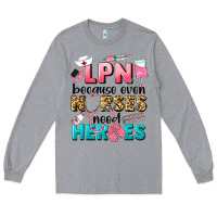 Heather Grey lpn because nurses need heroes Long Sleeve Tee - LillyAllenDesigns