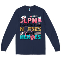 Navy lpn because nurses need heroes Long Sleeve Tee - LillyAllenDesigns