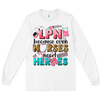 White lpn because nurses need heroes Long Sleeve Tee - LillyAllenDesigns