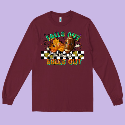 Falls Out Balls Out Long Sleeve Tee Designed By Lillyallendesigns