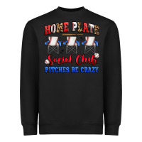 Black home plate social club pitches be crazy Heavyweight Sweatshirt - Artiststas