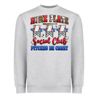 Home Plate Social Club Pitches Be Crazy Heavyweight Sweatshirt | Teevron
