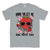 Heather Grey hang on let me girl math this Classic Tee - MaliasSmallBusiness