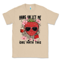 Mushroom hang on let me girl math this Classic Tee - MaliasSmallBusiness