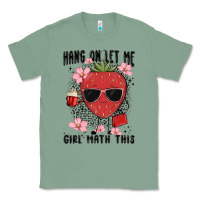 Sage hang on let me girl math this Classic Tee - MaliasSmallBusiness