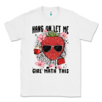 White hang on let me girl math this Classic Tee - MaliasSmallBusiness