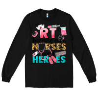 Black rt because nurses need heroes Long Sleeve Tee - LillyAllenDesigns