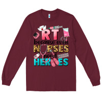 Burgundy rt because nurses need heroes Long Sleeve Tee - LillyAllenDesigns