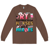 Chestnut rt because nurses need heroes Long Sleeve Tee - LillyAllenDesigns