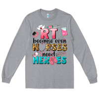 Rt Because Nurses Need Heroes Long Sleeve Tee | Teevron