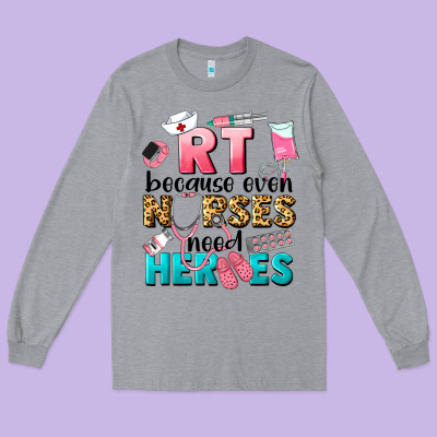Rt Because Nurses Need Heroes Long Sleeve Tee Designed By Lillyallendesigns