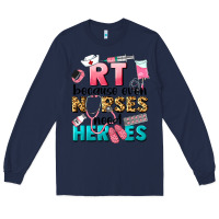 Navy rt because nurses need heroes Long Sleeve Tee - LillyAllenDesigns
