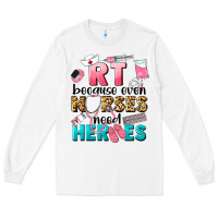 White rt because nurses need heroes Long Sleeve Tee - LillyAllenDesigns