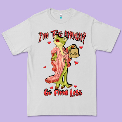 Im Too Much Go Find Less Boujee Frog Funny Premium Tee Designed By Jahusdesignshop