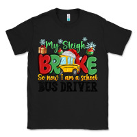 Black my sleigh broke so now i am a school bus driver Classic Tee - MaliasSmallBusiness