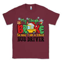 Burgundy my sleigh broke so now i am a school bus driver Classic Tee - MaliasSmallBusiness