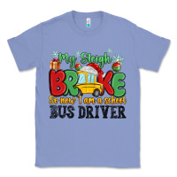 Colony Blue my sleigh broke so now i am a school bus driver Classic Tee - MaliasSmallBusiness