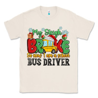 Natural my sleigh broke so now i am a school bus driver Classic Tee - MaliasSmallBusiness