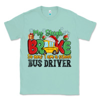 Seafoam my sleigh broke so now i am a school bus driver Classic Tee - MaliasSmallBusiness