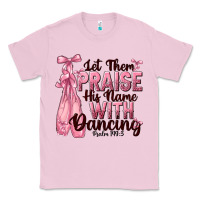 Bubblegum Pink let them praise his name with dancing Classic Tee - NancyCooperArtShop