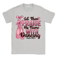 Moon Dust let them praise his name with dancing Classic Tee - NancyCooperArtShop