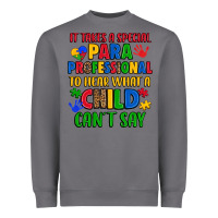 Storm it takes a special paraprofessional to hear what a Heavyweight Sweatshirt - Artiststas