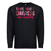 Black that don t impress me much Premium Sweatshirt - OliviaCreatesArt