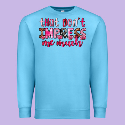 That Don T Impress Me Much Premium Sweatshirt Designed By Oliviacreatesart