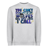 Heather Grey you cant throw me to the wolves they come when i c Heavyweight Sweatshirt - Artiststas