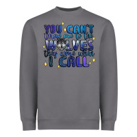 Storm you cant throw me to the wolves they come when i c Heavyweight Sweatshirt - Artiststas