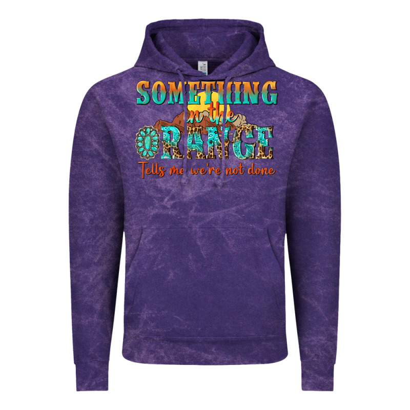 Something In The Orange Tells Me Were Not Done Vintage Hoodie by NancyCooperArtShop | Teevron
