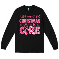 Black all i want for christmas is a cure breast cancer Long Sleeve Tee - LillyAllenDesigns