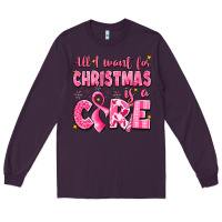 Plum all i want for christmas is a cure breast cancer Long Sleeve Tee - LillyAllenDesigns
